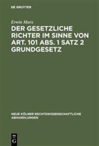 Der gesetzliche Richter im Sinne von Art. 101 Abs. 1 Satz 2 Grundgesetz