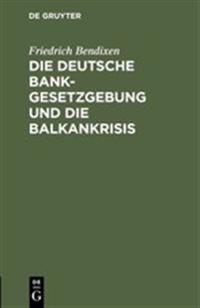 Die Deutsche Bankgesetzgebung Und Die Balkankrisis