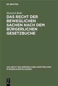 Das Recht Der Beweglichen Sachen Nach Dem Bürgerlichen Gesetzbuche