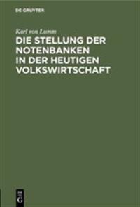 Die Stellung Der Notenbanken in Der Heutigen Volkswirtschaft