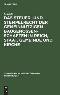 Das Steuer- Und Stempelrecht Der Gemeinnützigen Baugenossenschaften in Reich, Staat, Gemeinde Und Kirche