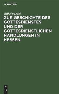 Zur Geschichte des Gottesdienstes und der gottesdienstlichen Handlungen in Hessen