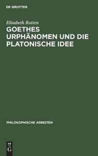 Goethes Urphänomen Und Die Platonische Idee