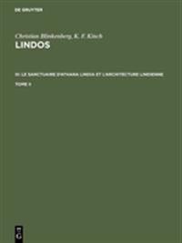 Christian Blinkenberg; K. F. Kinch: Lindos. III: Le sanctuaire d'Athana Lindia et l'architecture lindienne. Tome II