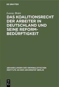 Das Koalitionsrecht Der Arbeiter in Deutschland Und Seine Reformbedürftigkeit