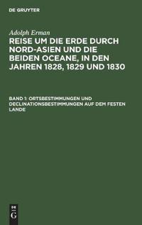 Ortsbestimmungen Und Declinationsbestimmungen Auf Dem Festen Lande