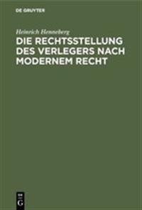 Die Rechtsstellung des Verlegers nach modernem Recht