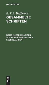 Erzählungen Aus Hoffmann's Letzen Lebensjahren