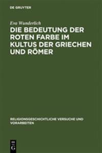 Die Bedeutung Der Roten Farbe Im Kultus Der Griechen Und Römer