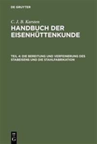 Die Bereitung und Verfeinerung des Stabeisens und die Stahlfabrikation