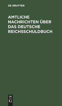 Amtliche Nachrichten Über Das Deutsche Reichsschuldbuch