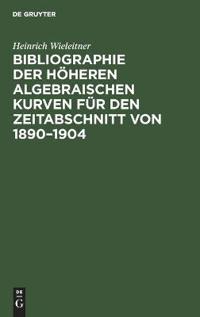 Bibliographie Der Höheren Algebraischen Kurven Für Den Zeitabschnitt Von 1890-1904