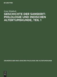 Geschichte Der Sanskrit-Philologie Und Indischen Altertumskunde, Teil 1