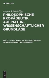 Die Mechanische Weltanschauung Und Die Grenzen Des Erkennens