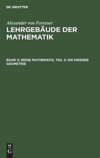 Reine Mathematik, Teil 2: Die Niedere Geometrie