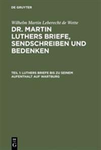 Luthers Briefe Bis Zu Seinem Aufenthalt Auf Wartburg