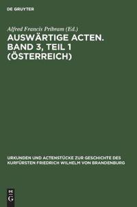 Auswärtige Acten. Band 3, Teil 1 (Österreich)