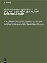 Die makedonischen Landmünzen (mit Einschluß von Amphaxitis und Bottiaia), das Provinzialgeld (nebst Beroia) und münzähnliche Gepräge makedonischen Ursprungs