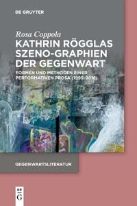 Kathrin Rögglas Szeno-Graphien Der Gegenwart