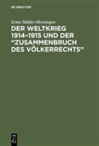 Der Weltkrieg 1914-1915 Und Der "Zusammenbruch Des Völkerrechts"