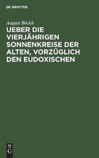 Ueber Die Vierjährigen Sonnenkreise Der Alten, Vorzüglich Den Eudoxischen