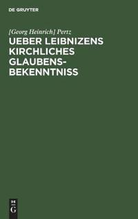 Ueber Leibnizens Kirchliches Glaubensbekenntniss