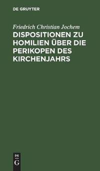 Dispositionen Zu Homilien Über Die Perikopen Des Kirchenjahrs