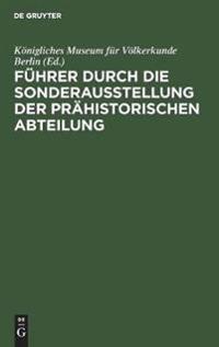 Führer durch die Sonderausstellung der prähistorischen Abteilung