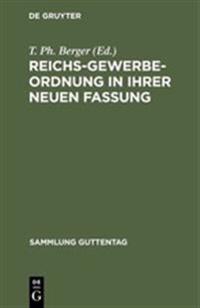 Reichs-Gewerbe-Ordnung in ihrer neuen Fassung