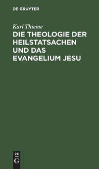 Die Theologie Der Heilstatsachen Und Das Evangelium Jesu