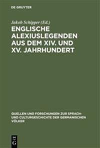 Englische Alexiuslegenden aus dem XIV. und XV. Jahrhundert
