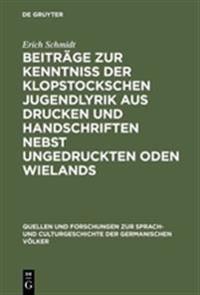 Beiträge zur Kenntniss der Klopstockschen Jugendlyrik aus Drucken und Handschriften nebst ungedruckten Oden Wielands