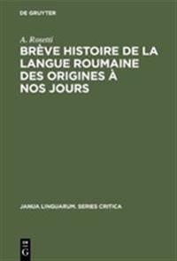Brève Histoire de la Langue Roumaine Des Origines À Nos Jours