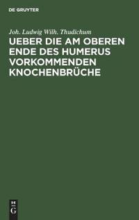 Ueber Die Am Oberen Ende Des Humerus Vorkommenden Knochenbrüche