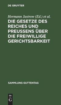 Die Gesetze Des Reiches Und Preußens Über Die Freiwillige Gerichtsbarkeit