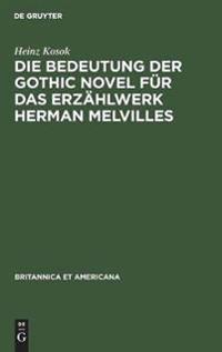 Die Bedeutung Der Gothic Novel Für Das Erzählwerk Herman Melvilles