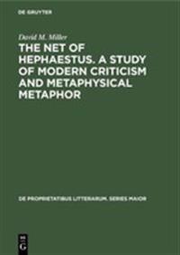 The net of Hephaestus. A study of modern criticism and metaphysical metaphor