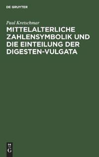 Mittelalterliche Zahlensymbolik Und Die Einteilung Der Digesten-Vulgata