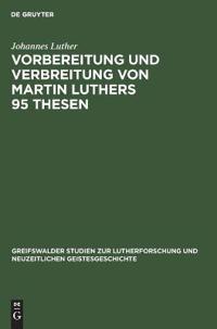 Vorbereitung Und Verbreitung Von Martin Luthers 95 Thesen