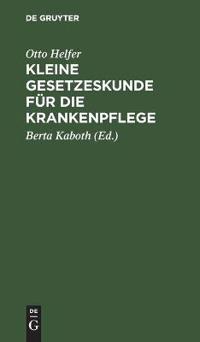 Kleine Gesetzeskunde Für Die Krankenpflege
