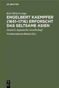 Engelbert Kaempfer (1651-1716) erforscht das seltsame Asien