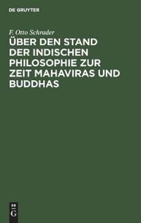 Über den Stand der indischen Philosophie zur Zeit Mahaviras und Buddhas