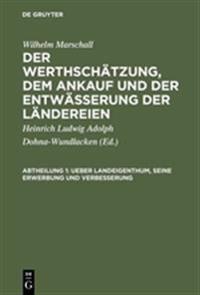 Ueber Landeigenthum, seine Erwerbung und Verbesserung