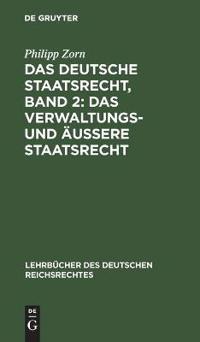 Das Deutsche Staatsrecht, Band 2: Das Verwaltungs- Und Äußere Staatsrecht