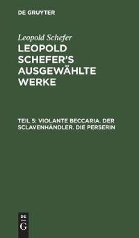 Violante Beccaria. Der Sclavenhändler. Die Perserin