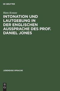 Intonation Und Lautgebung in Der Englischen Aussprache Des Prof. Daniel Jones