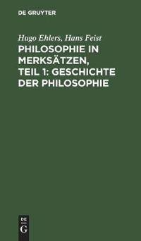 Philosophie in Merksätzen, Teil 1: Geschichte Der Philosophie