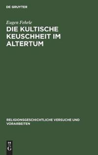 Die Kultische Keuschheit Im Altertum