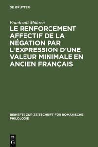 Le renforcement affectif de la négation par l''expression d''une valeur minimale en ancien français
