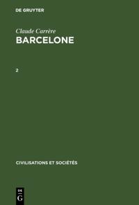 Claude Carrère: Barcelone - Centre économique à l''époque des difficultés, 1380–1462. 2